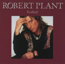 Robert Plant : Profiled!